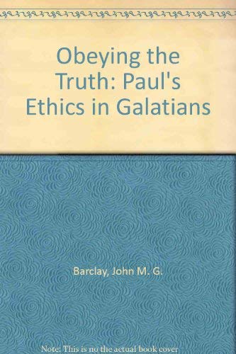 Obeying the Truth: Paul's Ethics in Galatians