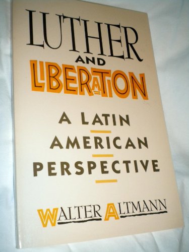 Beispielbild fr Luther and Liberation : A Latin American Perspective zum Verkauf von Better World Books