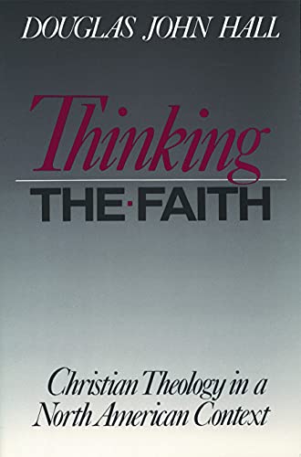 

Thinking The Faith: Christian Theology in a North American Context