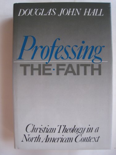 Stock image for Professing the Faith: Christian Theology in a North American Context for sale by SecondSale