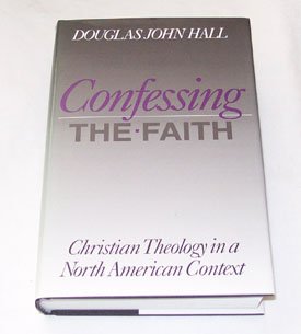 Beispielbild fr Confessing the Faith : Christian Theology in a North American Context zum Verkauf von Better World Books