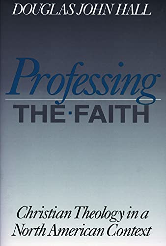 9780800625481: Professing the Faith: Christian Theology in a North American Context (Christian Theology in an American Context)