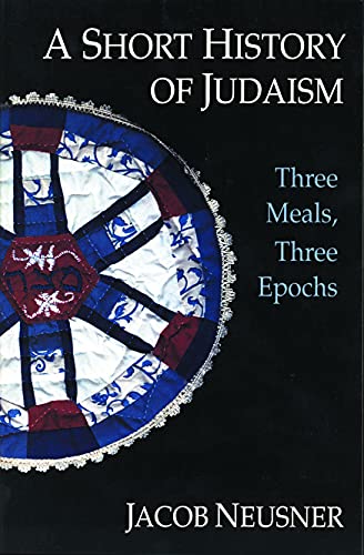 Beispielbild fr A Short History of Judaism : Three Meals, Three Epochs zum Verkauf von Better World Books