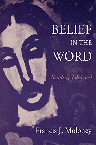 Beispielbild fr Belief in the Word : Reading John 1-4 zum Verkauf von Powell's Bookstores Chicago, ABAA