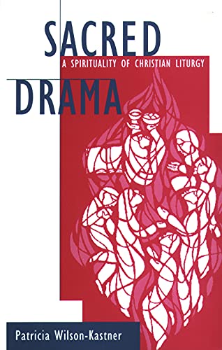 Beispielbild fr Sacred Drama: A Spirituality of Christian Liturgy zum Verkauf von Wonder Book