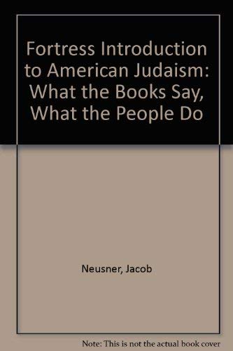 Imagen de archivo de Fortress Introduction to American Judaism: What the Books Say, What the Pople Do a la venta por Wonder Book