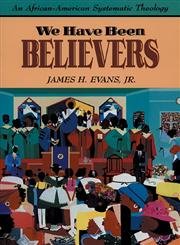 9780800626723: We Have Been Believers: African-American Systematic Theology