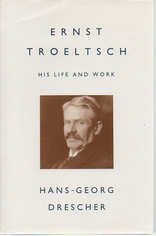 Beispielbild fr Ernst Troeltsch : His Life and Work zum Verkauf von Better World Books