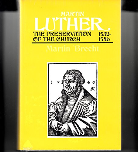 Martin Luther: The Preservation of the Church 1532-1546 (9780800627041) by Brecht, Martin