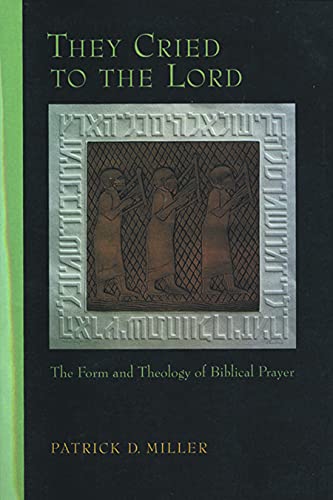 Beispielbild fr They Cried to the Lord : The Form and Theology of Biblical Prayer zum Verkauf von Better World Books