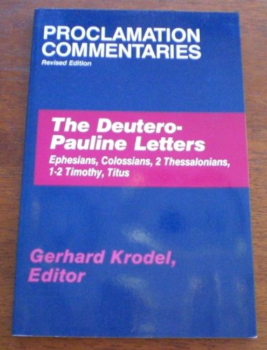 Stock image for The Deutero-Pauline Letters: Ephesians, Colossians, 2 Thessalonians, 1-2 Timothy, Titus (Proclamation Commentaries) for sale by Wonder Book