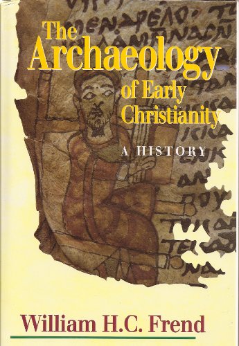 Beispielbild fr The Archaeology of Early Christianity : A History zum Verkauf von Better World Books