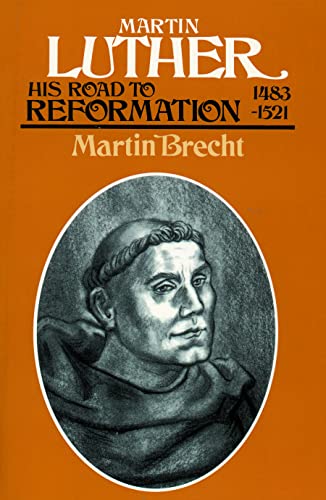 Martin Luther, Volume 1: His Road to Reformation, 1483-1521 (9780800628130) by Brecht, Martin; Schaaf, James L.