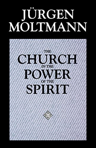 Stock image for The Church in the Power of the Spirit: A Contribution to Messianic Ecclesiology for sale by Open Books