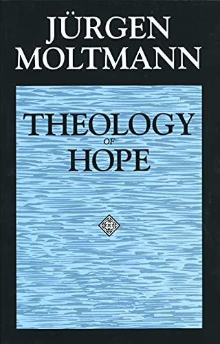 Beispielbild fr Theology of Hope : On the Ground and the Implications of a Christian Eschatology zum Verkauf von Better World Books