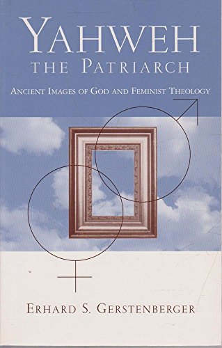 Beispielbild fr Yahweh the Patriarch : Ancient Images of God and Feminist Theology zum Verkauf von Better World Books