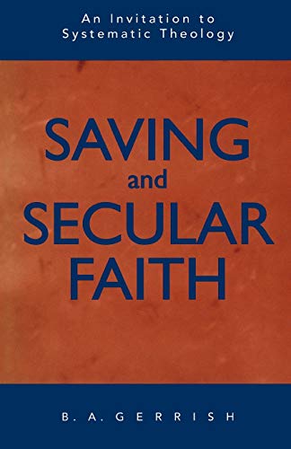 Beispielbild fr Saving and Secular Faith : An Invitation to Systematic Theology zum Verkauf von Better World Books