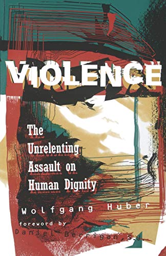 Stock image for Violence: The Unrelenting Assault on Human Dignity for sale by Wonder Book