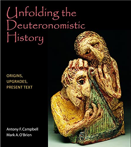 Unfolding the Deuteronomistic History: Origins, Upgrades, Present Text