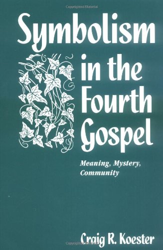 Symbolism in the Fourth Gospel: Meaning, Mystery, Community