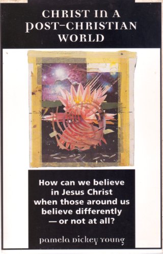 9780800629151: Christ in a Post-Christian World: How Can We Believe in Jesus Christ When Those Around Us Believe Differently- Or Not at All?