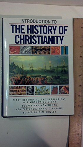 Stock image for Introduction to the History of Christianity: First Century to the Present Day- A Worldwide Story- People and Movements, 400 Pictures, Maps, And Diagrams for sale by Goodwill of Colorado