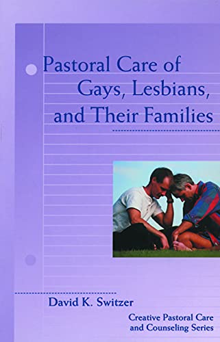 Stock image for Pastoral Care of Gays, Lesbians, and Their Families (Creative Pastoral Care and Counseling) (Creative Pastoral Care & Counseling) for sale by Wonder Book