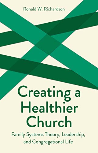 9780800629557: Creating a Healthier Church: Family Systems Theory, Leadership and Congregational Life (Creative Pastoral Care and Counseling Series)