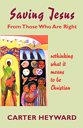 Beispielbild fr Saving Jesus from Those Who Are Right : Rethinking What It Means to Be Christian zum Verkauf von Better World Books