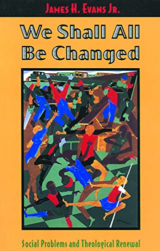 Beispielbild fr We Shall All Be Changed : Social Problems and Theological Renewal zum Verkauf von Better World Books