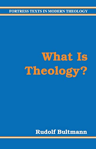 What Is Theology? (Fortress Texts in Modern Theology) (9780800630881) by Bultmann, Rudolf