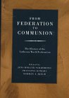 9780800631109: From Federation to Communion: The History of the Lutheran World Federation