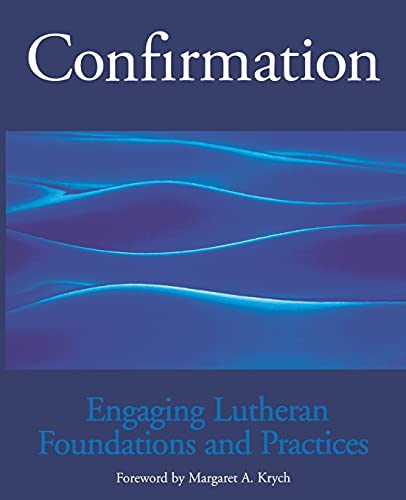 Beispielbild fr Confirmation : Engaging Lutheran Foundations and Practices zum Verkauf von Better World Books