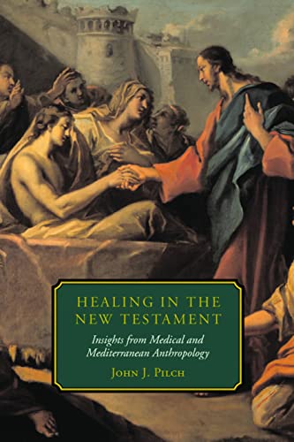 Stock image for Healing in the New Testament: Insights from Medical and Mediterranean Anthropology for sale by St Vincent de Paul of Lane County