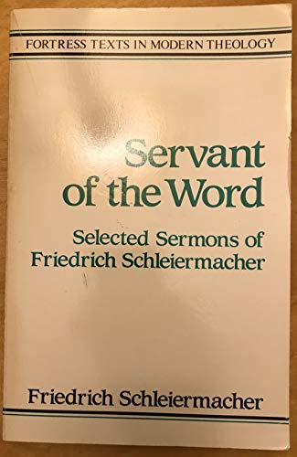 Stock image for Servant of the Word: Selected Sermons of Friedrich Schleiermacher (Fortress Texts in Modern Theology) for sale by Swan Trading Company