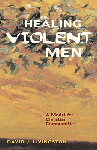 9780800632519: Healing Violent Men: A Model for Christian Communities