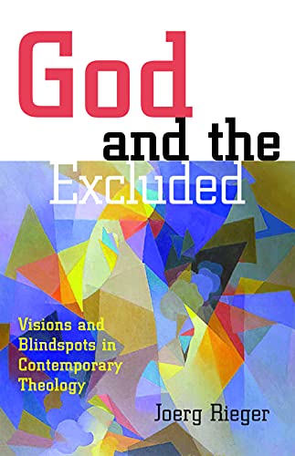 Stock image for God and the Excluded: Visions and Blindspots in Contemporary Theology for sale by Books From California