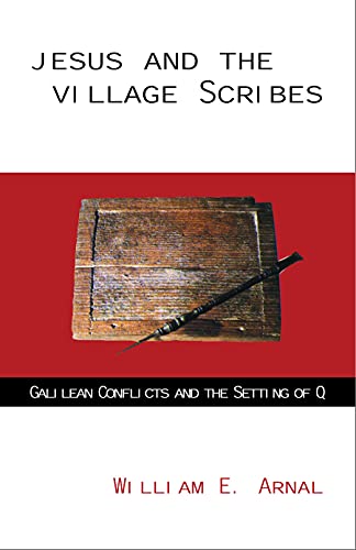9780800632601: Jesus and the Village Scribes: Galilean Conflicts and the Setting of Q