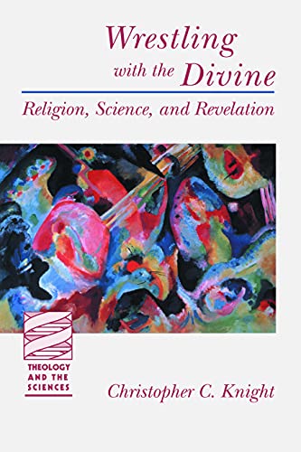 Beispielbild fr Wrestling with the Divine (Theology and the Sciences) (Theology & the Sciences) zum Verkauf von Wonder Book