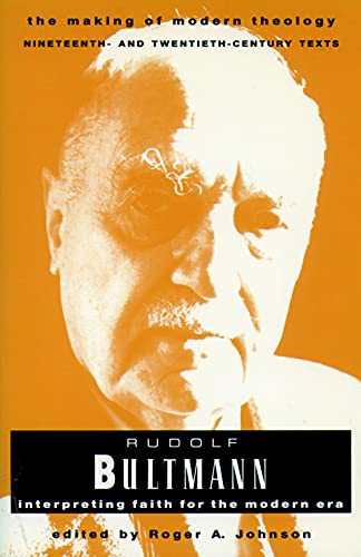 Rudolf Bultmann: Interpreting Faith for the Modern Era.