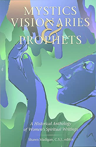 Beispielbild fr Mystics, Visionaries, and Prophets: A Historical Anthology of Women's Spiritual Writings zum Verkauf von Books From California