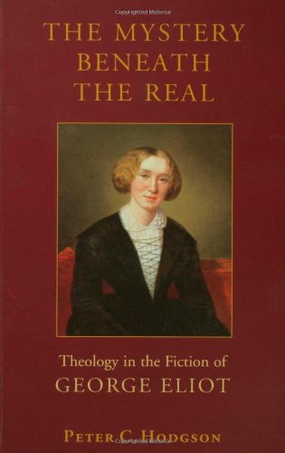 Beispielbild fr The Mystery Beneath the Real : Theology in the Fiction of George Eliot zum Verkauf von Better World Books