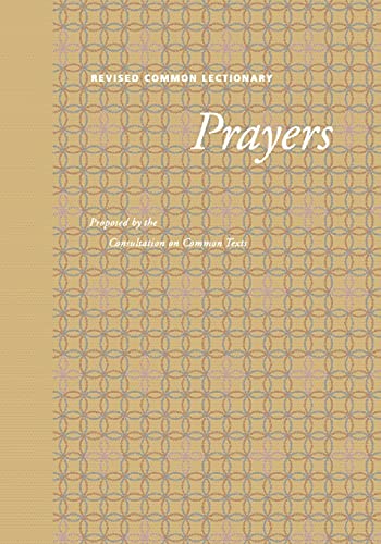 Stock image for Revised Common Lectionary Prayers: Proposed by the Consultation on Common Texts (Preaching the Revised Common Lectionary) for sale by HPB-Red
