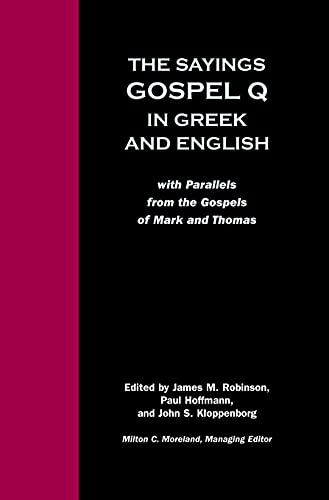 Beispielbild fr The Sayings Gospel Q in Greek and English with Parallels from the Gospels of Mark and Thomas (English and Greek Edition) zum Verkauf von Goodwill Books