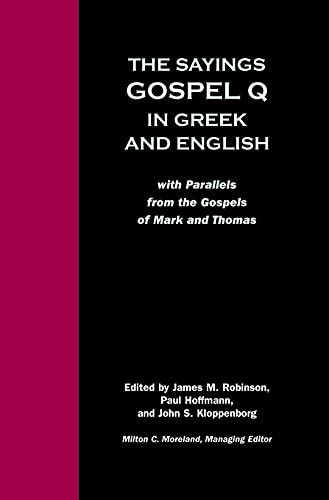 Imagen de archivo de The Sayings Gospel Q in Greek and English with Parallels from the Gospels of Mark and Thomas (English and Greek Edition) a la venta por Goodwill Books