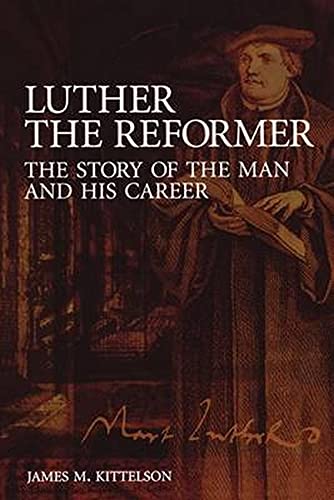 9780800635978: Luther the Reformer: The Story of the Man and His Career