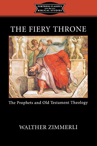 Stock image for The Fiery Throne: The Prophets and Old Testament Theology (Fortress Classics in Biblical Studies) for sale by St Vincent de Paul of Lane County