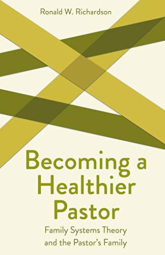Imagen de archivo de Becoming a Healthier Pastor: Family Systems Theory and the Pastors Own Family (Creative Pastoral Care and Counseling) a la venta por Off The Shelf