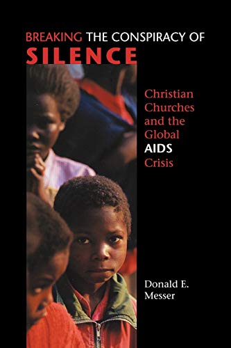 Imagen de archivo de Breaking the Conspiracy of Silence : Christian Churches and the Global AIDS Crisis a la venta por Better World Books
