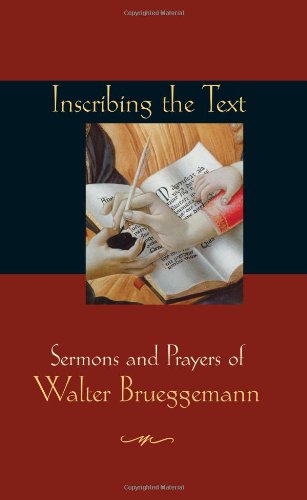 Beispielbild fr Inscribing the Text: Sermons and Prayers of Walter Brueggemann zum Verkauf von SecondSale